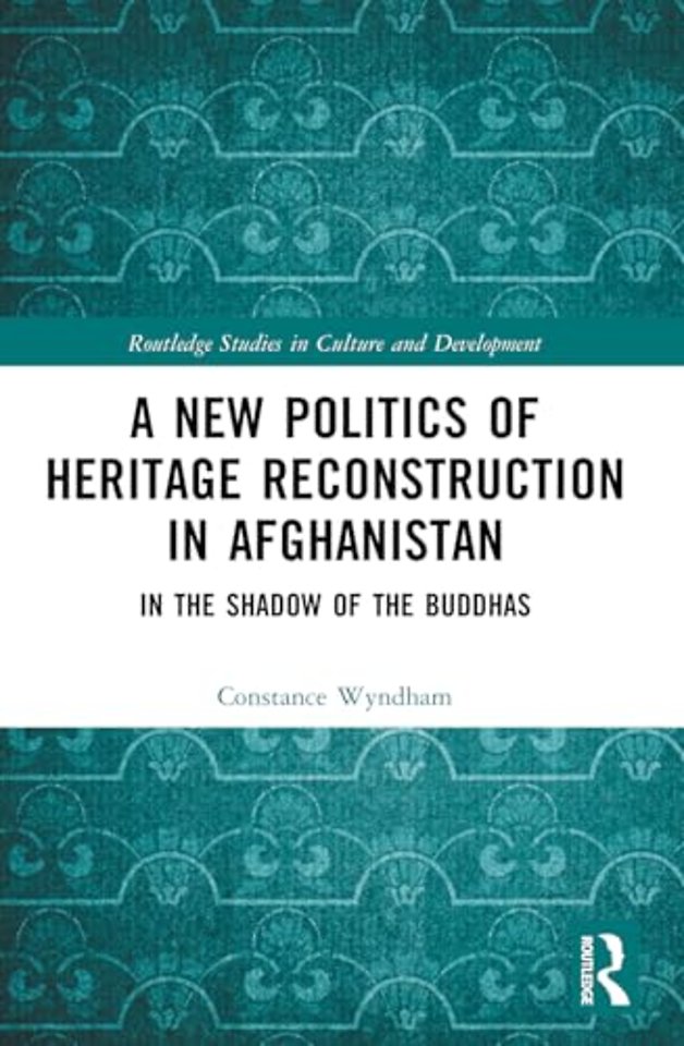 A New Politics of Heritage Reconstruction in Afghanistan