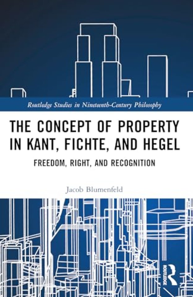 The Concept of Property in Kant, Fichte, and Hegel