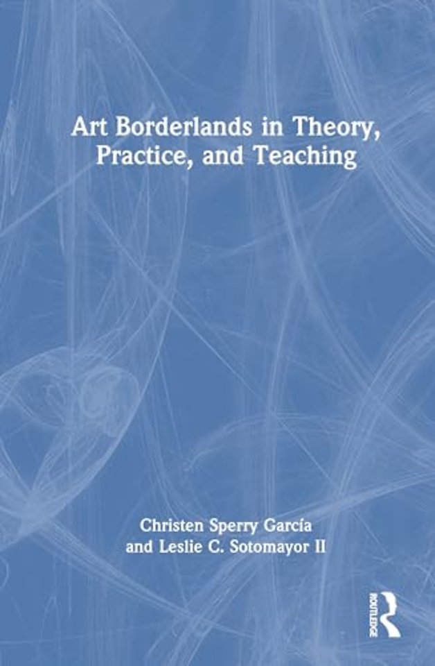 Art Borderlands in Theory, Practice, and Teaching