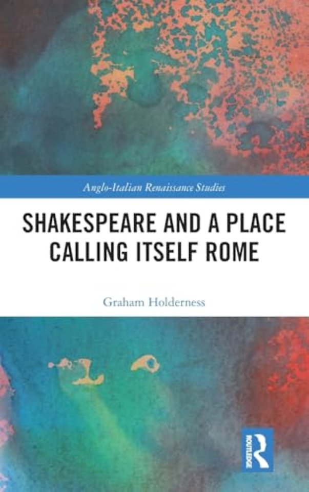 Shakespeare and a Place Calling Itself Rome