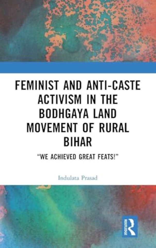 Feminist and Anti-caste Activism in the Bodhgaya Land Movement of Rural Bihar