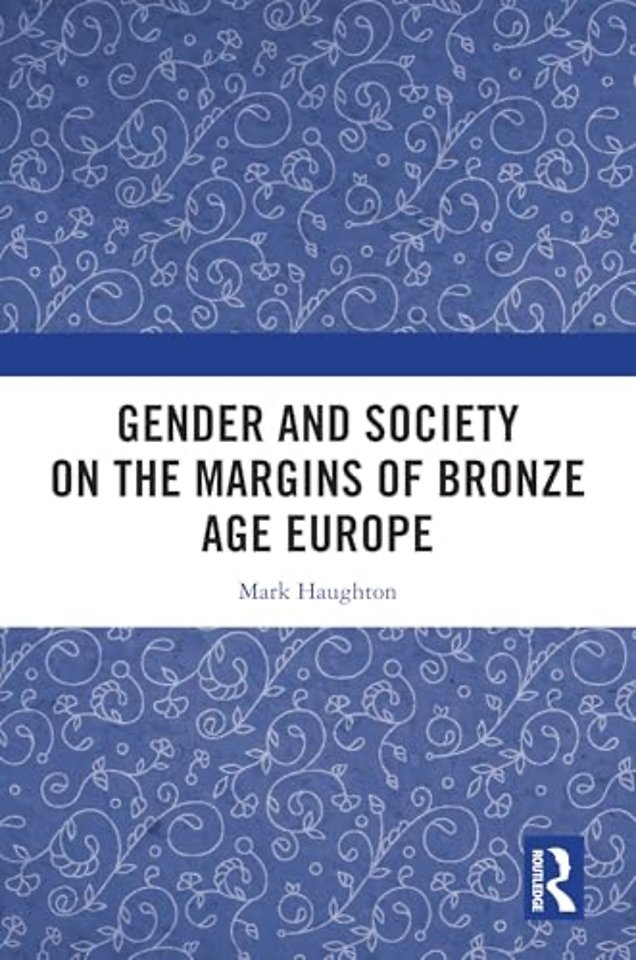 Gender and Society on the Margins of Bronze Age Europe