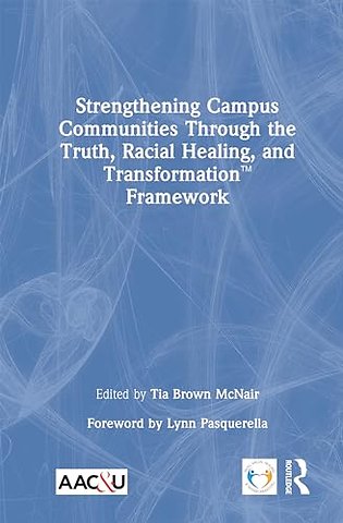 Strengthening Campus Communities Through the Truth, Racial Healing, and Transformation Framework