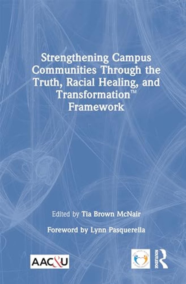Strengthening Campus Communities Through the Truth, Racial Healing, and Transformation Framework