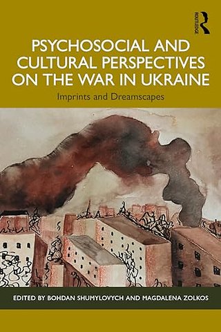 Psychosocial and Cultural Perspectives on the War in Ukraine