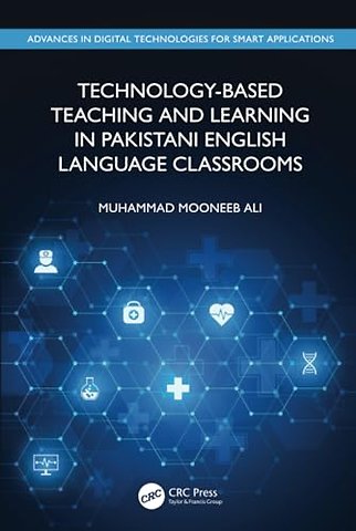 Technology-Based Teaching and Learning in Pakistani English Language Classrooms