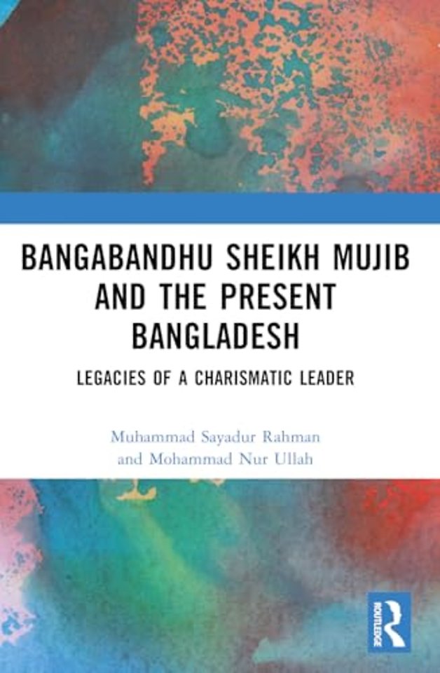 Bangabandhu Sheikh Mujib and the Present Bangladesh