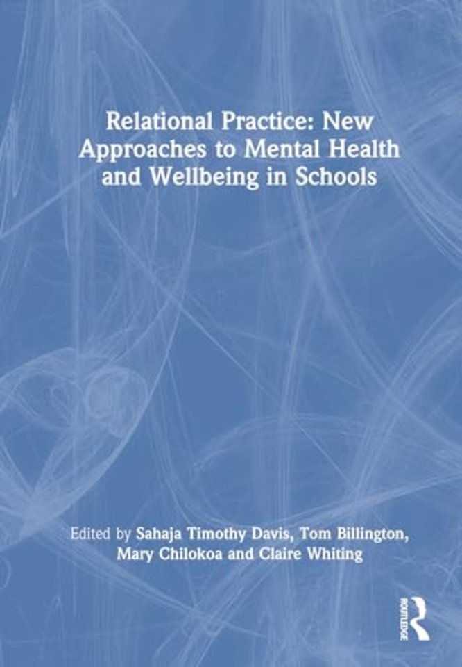 Relational Practice: New Approaches to Mental Health and Wellbeing in Schools