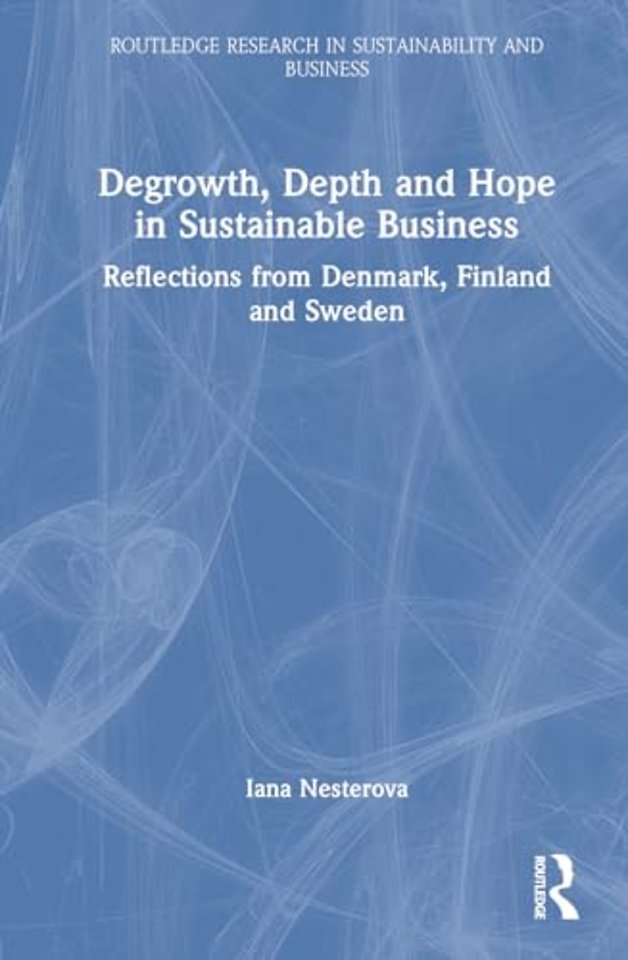 Degrowth, Depth and Hope in Sustainable Business