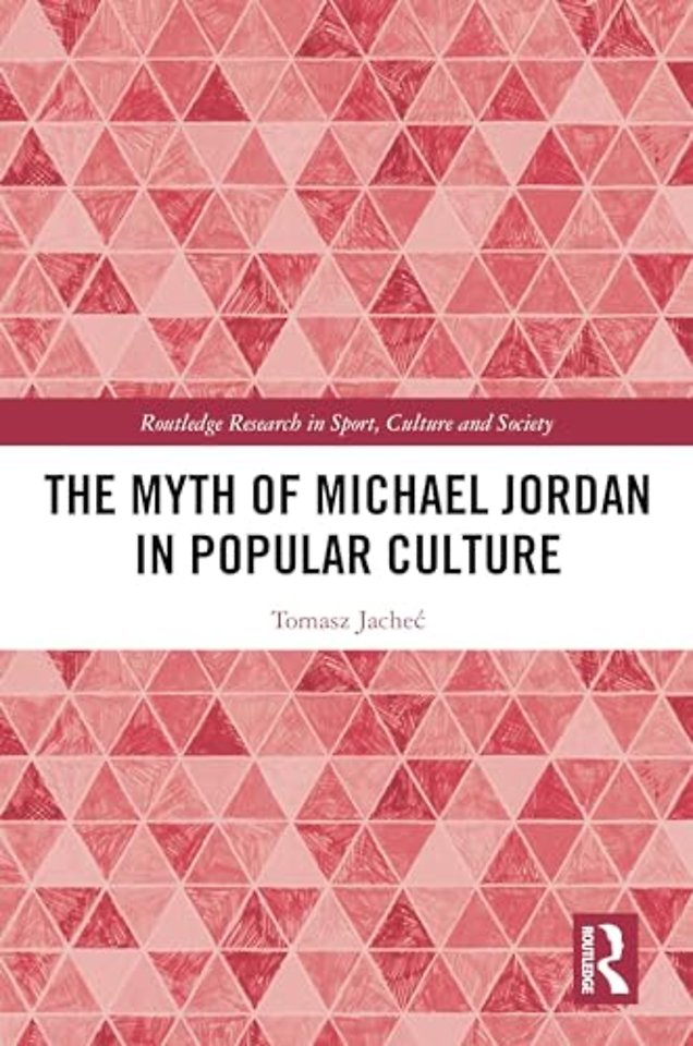 The Myth of Michael Jordan in Popular Culture