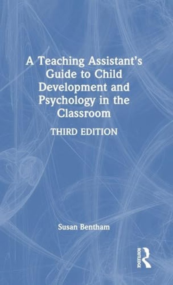 A Teaching Assistant’s Guide to Child Development and Psychology in the Classroom