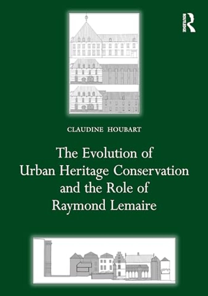 The Evolution of Urban Heritage Conservation and the Role of Raymond Lemaire
