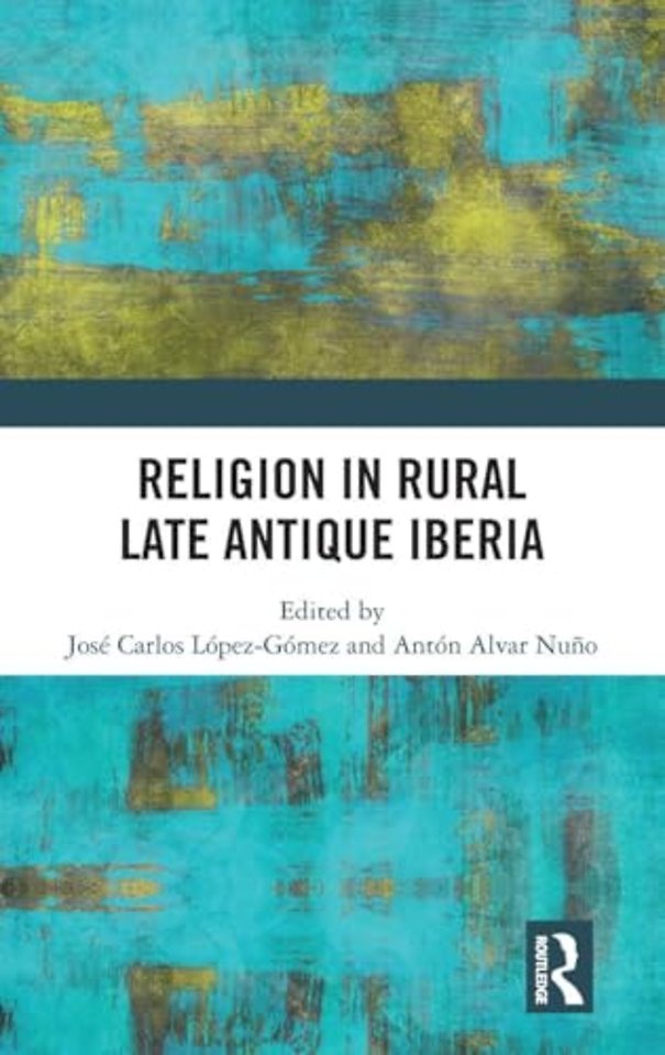 Religion in Rural Late Antique Iberia