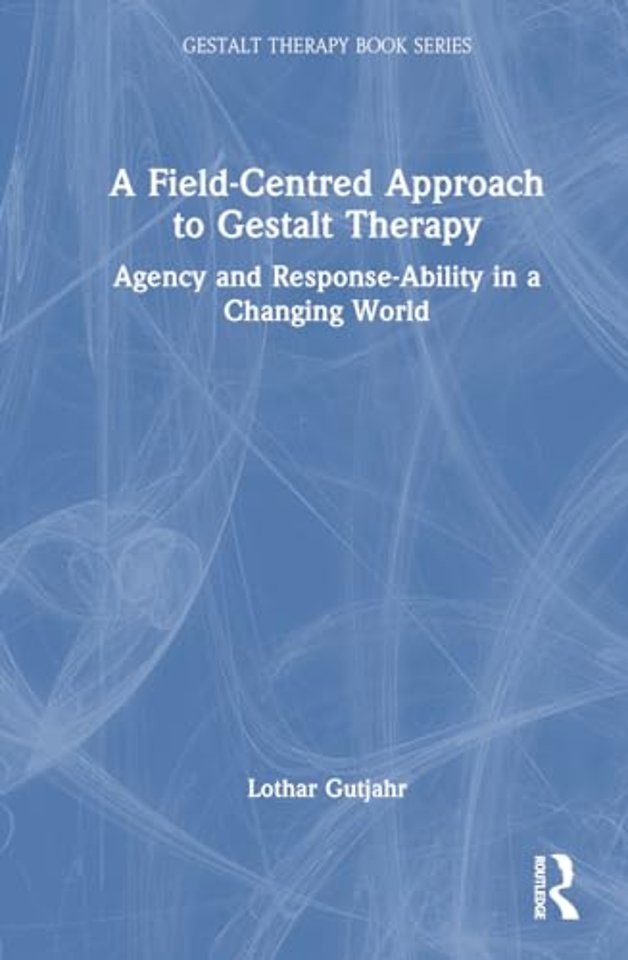 A Field-Centred Approach to Gestalt Therapy