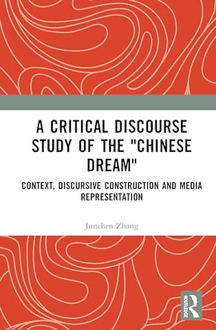 A Critical Discourse Study of the "Chinese Dream"