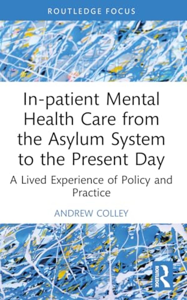 In-patient Mental Health Care from the Asylum System to the Present Day