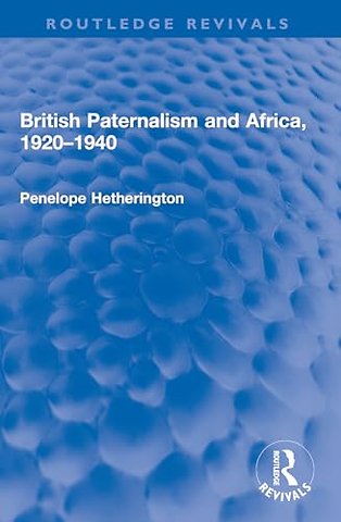 British Paternalism and Africa, 1920–1940