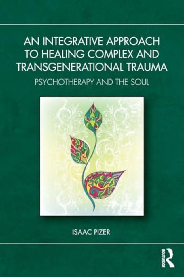 An Integrative Approach to Healing Complex and Transgenerational Trauma