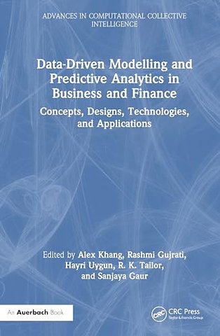 Data-Driven Modelling and Predictive Analytics in Business and Finance
