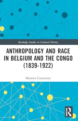 Anthropology and Race in Belgium and the Congo (1839-1922)