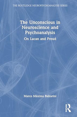 The Unconscious in Neuroscience and Psychoanalysis