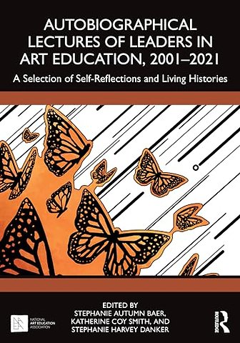Autobiographical Lectures of Leaders in Art Education, 2001–2021