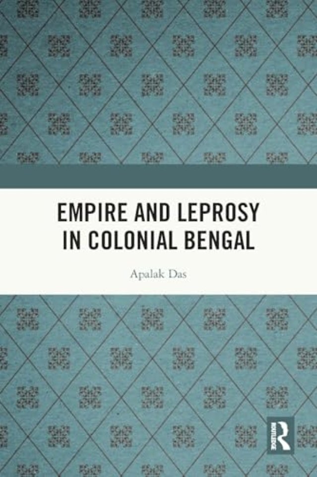 Empire and Leprosy in Colonial Bengal