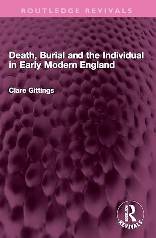 Death, Burial and the Individual in Early Modern England