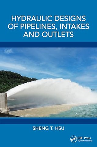 Hydraulic Designs of Pipelines, Intakes and Outlets