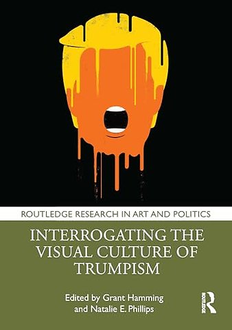 Interrogating the Visual Culture of Trumpism