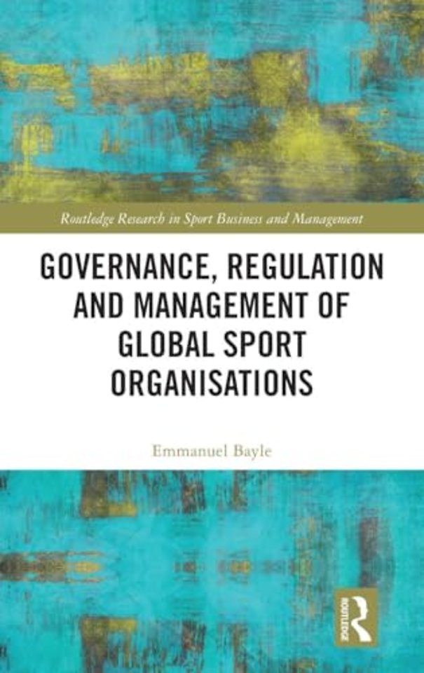 Governance, Regulation and Management of Global Sport Organisations
