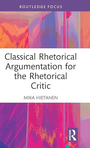 Classical Rhetorical Argumentation for the Rhetorical Critic