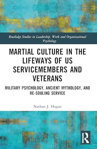 Martial Culture in the Lifeways of US Servicemembers and Veterans
