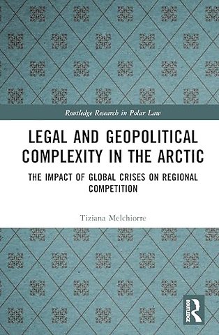 Legal and Geopolitical Complexity in the Arctic