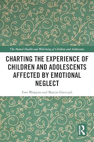 Charting the Experience of Children and Adolescents Affected by Emotional Neglect