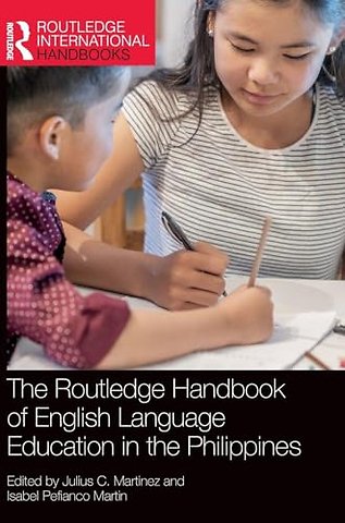 The Routledge Handbook of English Language Education in the Philippines