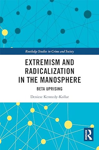 Extremism and Radicalization in the Manosphere