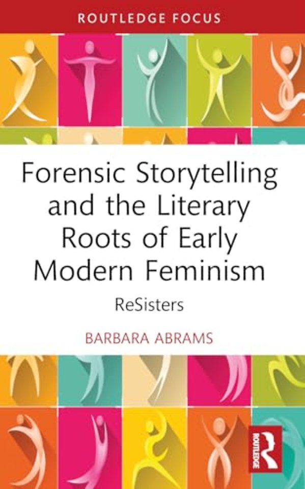 Forensic Storytelling and the Literary Roots of Early Modern Feminism