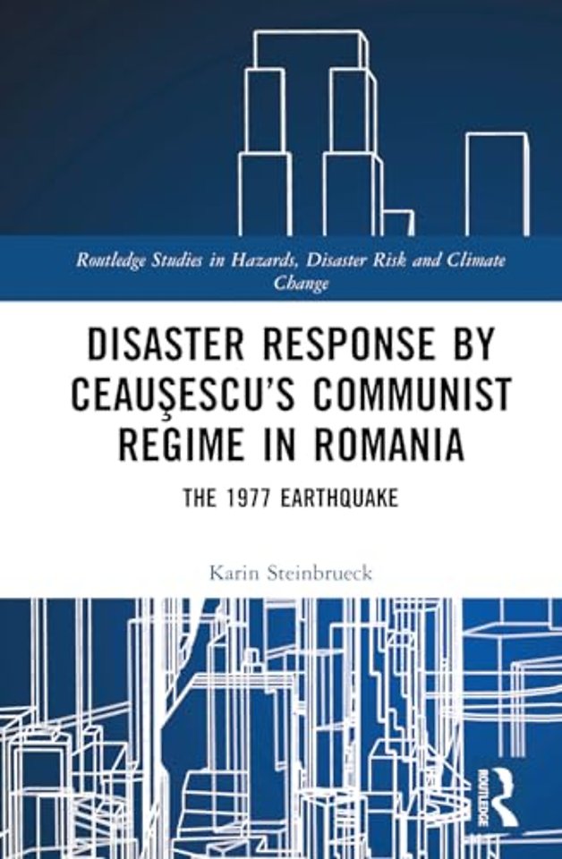 Disaster Response by Ceausescu’s Communist Regime in Romania