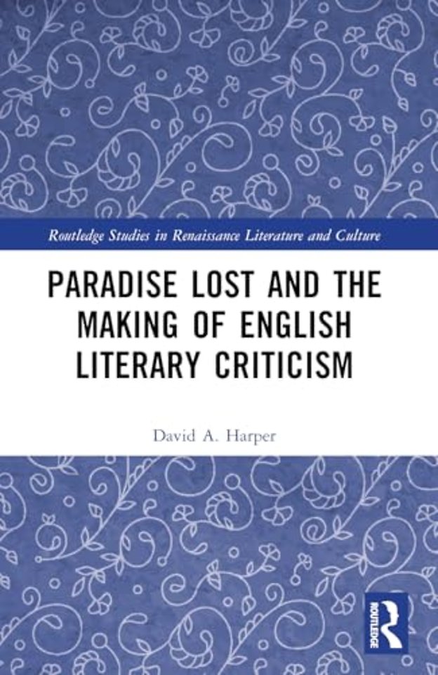 Paradise Lost and the Making of English Literary Criticism
