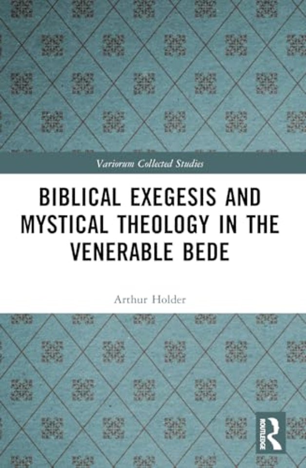 Biblical Exegesis and Mystical Theology in the Venerable Bede