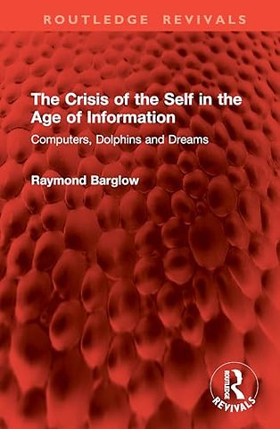 The Crisis of the Self in the Age of Information