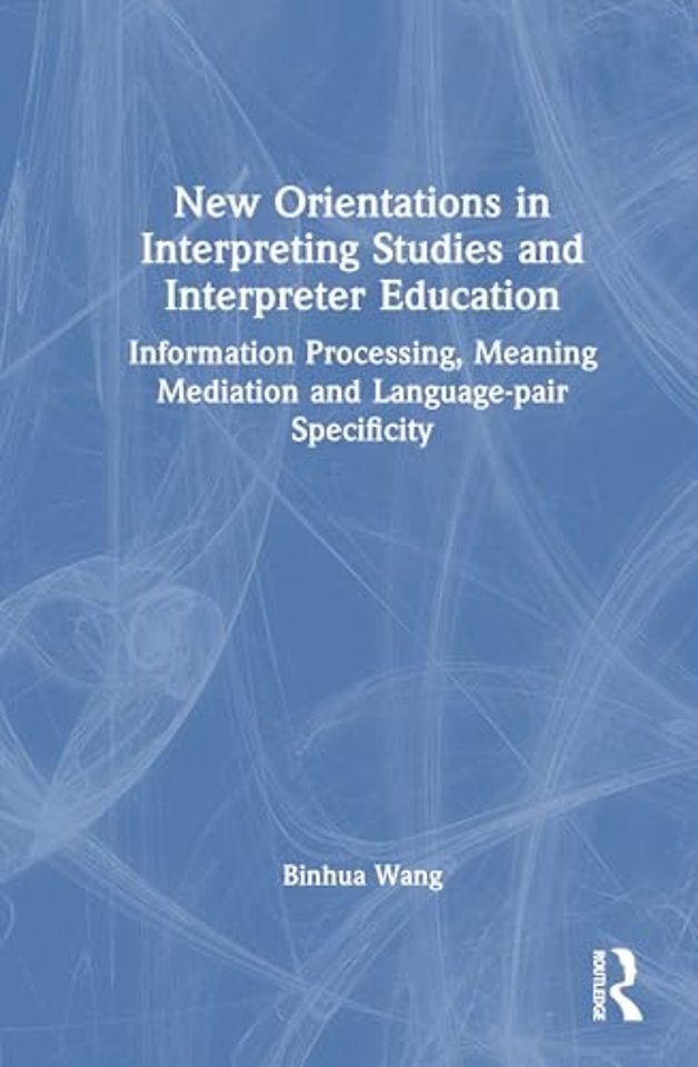 New Orientations in Interpreting Studies and Interpreter Education
