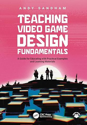 Teaching Video Game Design Fundamentals