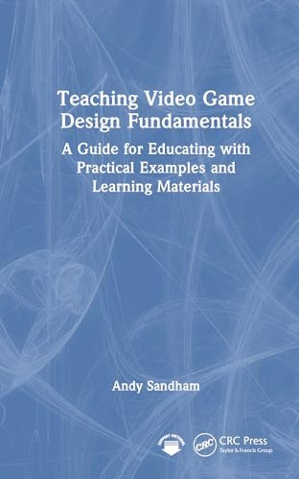 Teaching Video Game Design Fundamentals