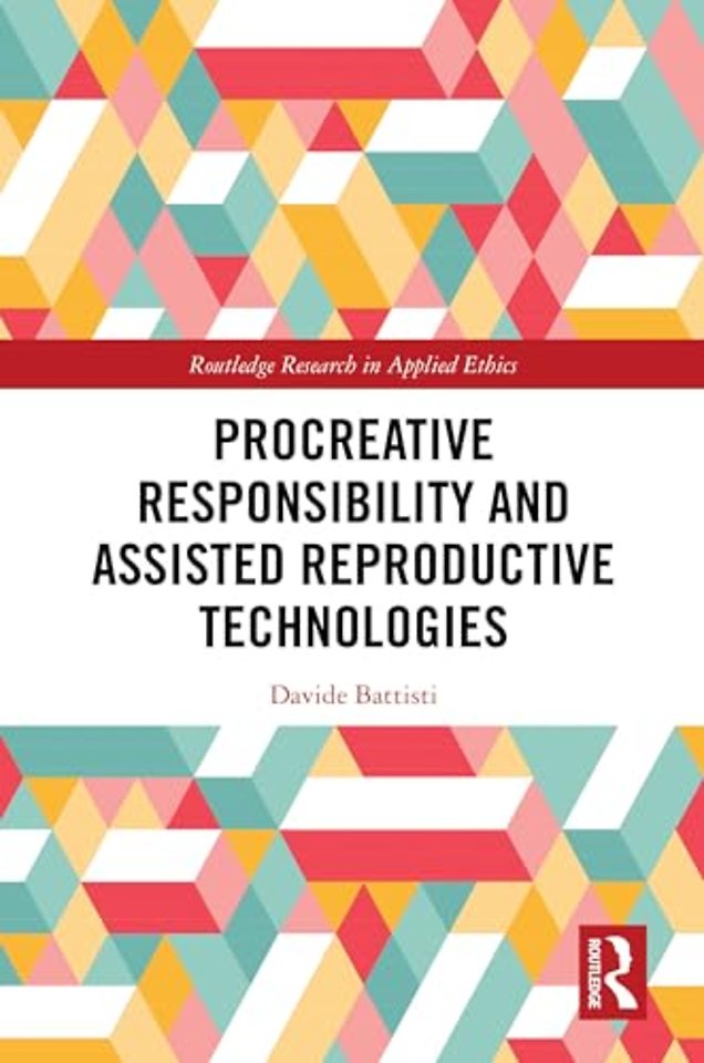 Procreative Responsibility and Assisted Reproductive Technologies