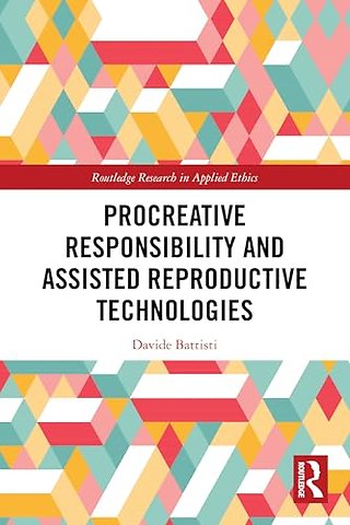 Procreative Responsibility and Assisted Reproductive Technologies