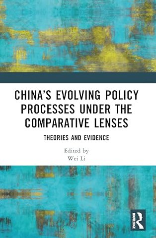 China’s Evolving Policy Processes under the Comparative Lenses
