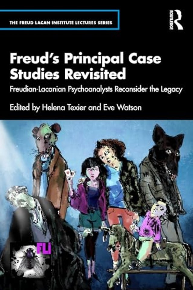 Freud’s Principal Case Studies Revisited