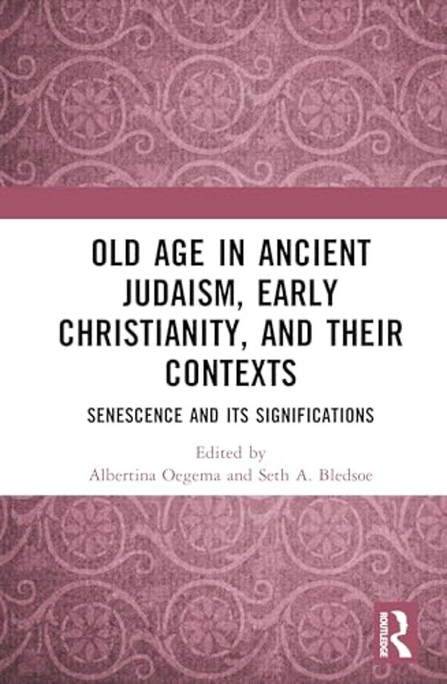 Old Age in Ancient Judaism, Early Christianity, and Their Contexts